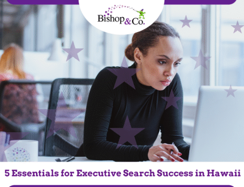 5 Essentials for Executive Search Success in Hawaii