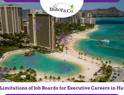 The Limitations of Job Boards for Executive Careers in Hawaii