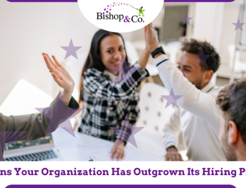 Five Signs Your Organization Has Outgrown Its Hiring Process
