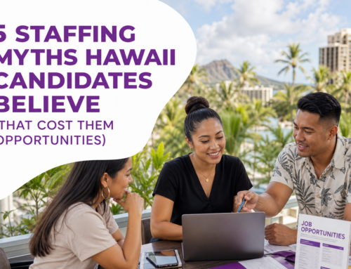 5 Staffing Myths Hawaii Candidates Believe (That Cost Them Opportunities)