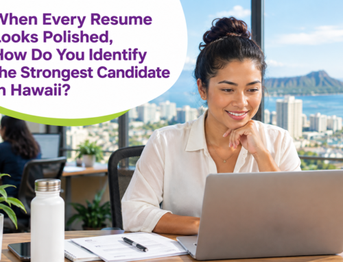 When Every Resume Looks Polished, How Do You Identify the Strongest Candidate in Hawaii